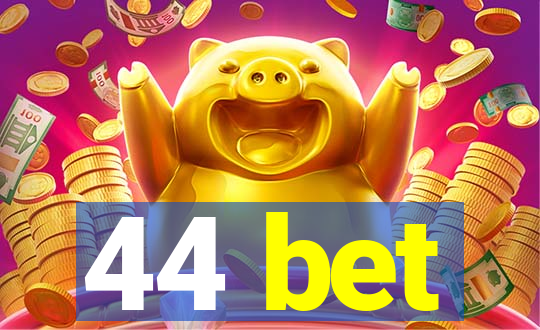 44 bet